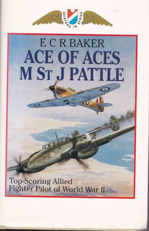 E C R BAKER: ACE OF ACES: M St J PATTLE: TOP-SCORING ALLIED FIGHTER PILOT OF WORLD WAR II
