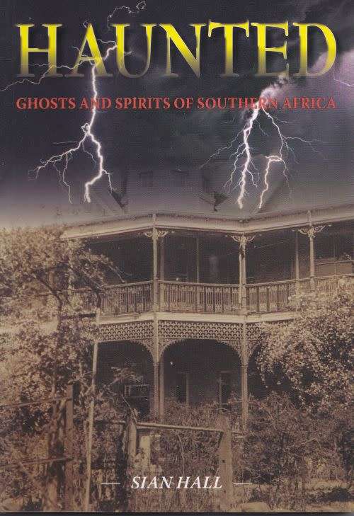 HAUNTED: GHOSTS & SPIRITS OF SOUTHERN AFRICA by Sian Hall