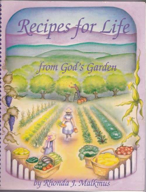 RECIPES FOR LIFE FROM GOD'S GARDEN by Rhonda J Malkmus
