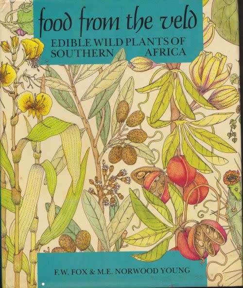 FOOD FROM THE VELD: EDIBLE WILD PLANTS OF SOUTHERN AFRICA by F W Fox & M E Norwood Young
