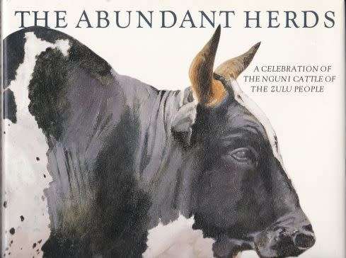 THE ABUNDANT HERDS: A CELEBRTION OF THE NGUNI CATTLE OF THE ZULU PEOPLE