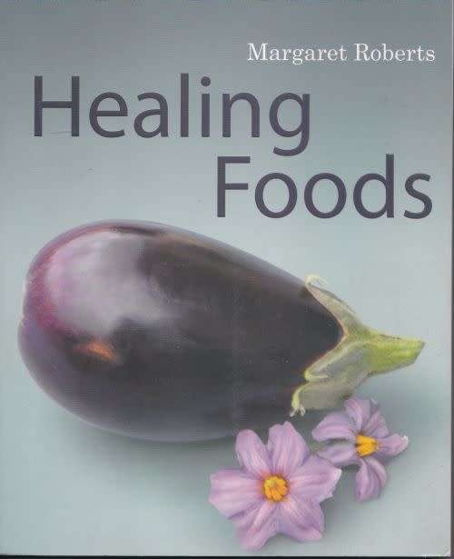 HEALING FOODS by Margaret Roberts