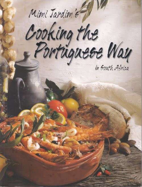 COOKING THE PORTUGUESE WAY IN SOUTH AFRICA by Mimi Jardim