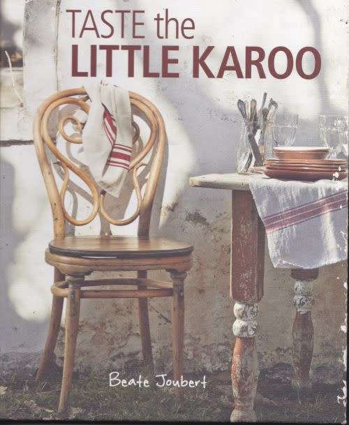TASTE THE LITTLE KAROO by Beate Joubert