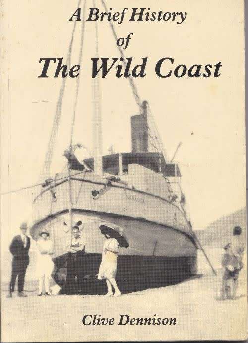 A BRIEF HISTORY OF THE WILD COAST by Clive Dennison