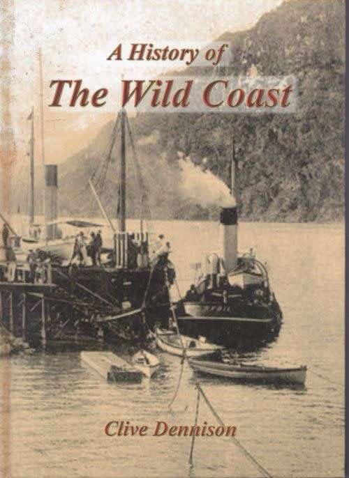 A HISTORY OF THE WILD COAST by Clive Dennison
