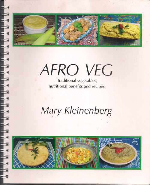 AFRO VEG: TRADITIONAL VEGETABLES, NUTRITIONAL BENEFITS & RECIPES by Mary Kleinenberg