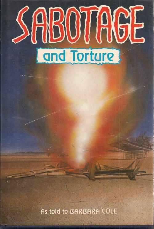 SABOTAGE AND TORTURE as told to Barbara Cole