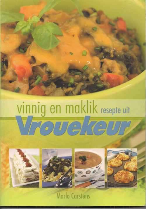 VINNIGE EN MAKLIK RESEPTE UIT VROUEKEUR by Marlo Carstens