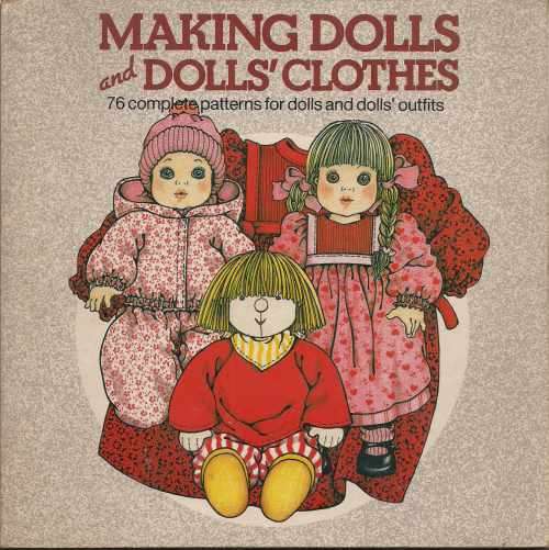 MAKING DOLLS & DOLLS' CLOTHES: 76 COMPLETE PATTERNS FOR DOLLS & DOLLS' OUTFITS by Lia van Steenderen