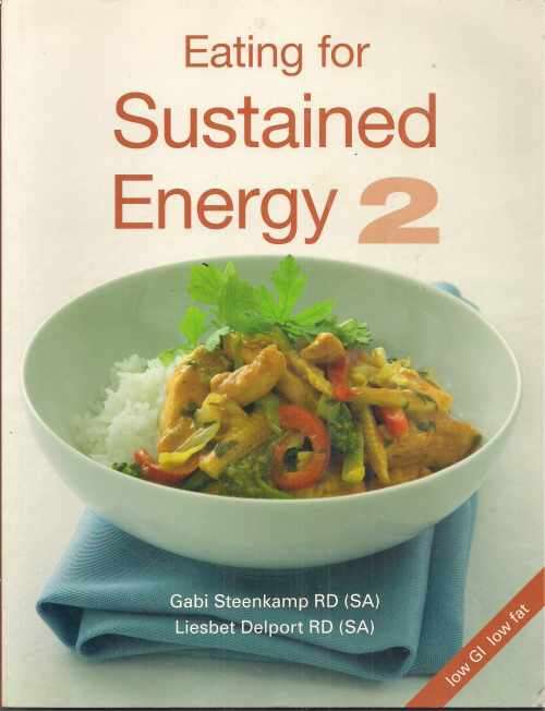 EATING FOR SUSTAINED ENERGY 2 by Gabi Steenkamp & Liesbet Delport