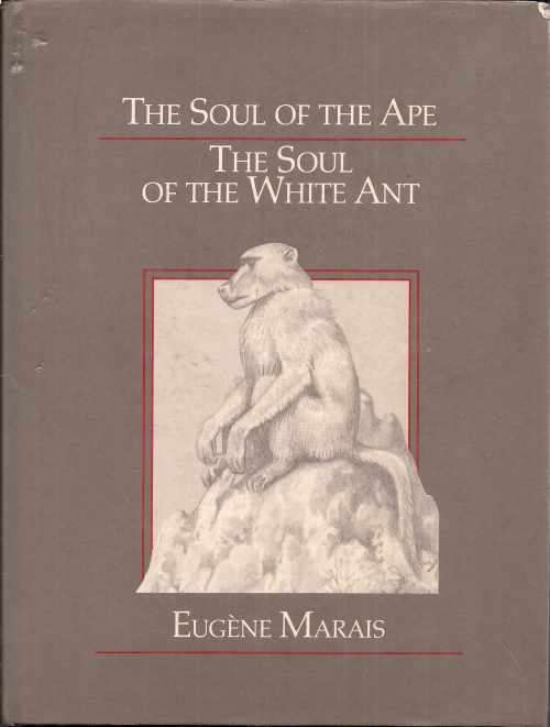 THE SOUL OF THE APE / THE SOUL OF THE WHITE ANT by Eugene Marais