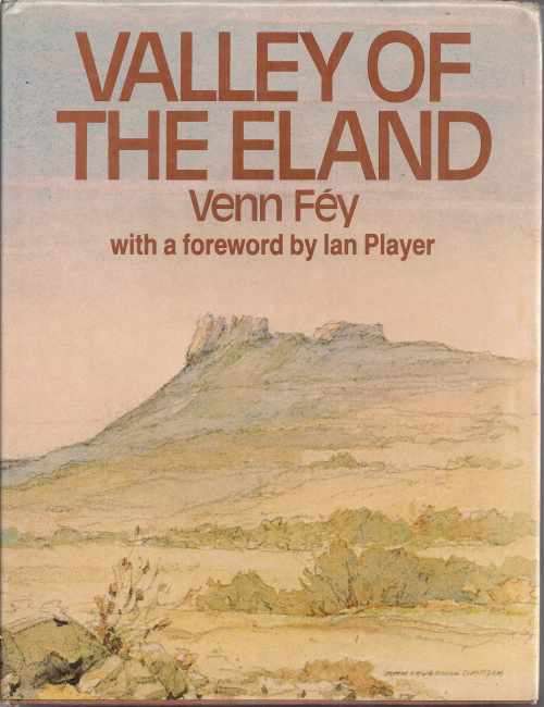 VALLEY OF THE ELAND by Venn Fey with a foreword by Ian Player