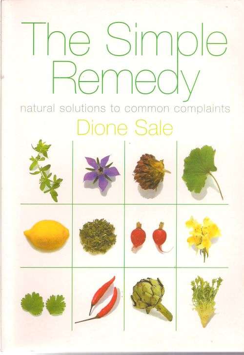 THE SIMPLE REMEDY: NATURAL SOLUTIONS TO COMMON COMPLAINTS by Dione Sale
