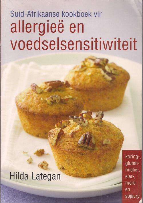 SUID-AFRIKAANSE KOOKBOEK VIR ALLERGIEE EN VOEDSELSENSITIWITEIT by Hilda Lategan