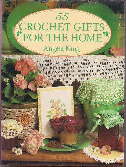 55 CROCHET GIFTS FOR THE HOME by Angela King