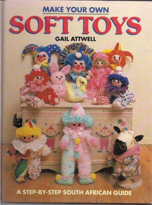 MAKE YOUR OWN SOFT TOYS by Gail Attwell