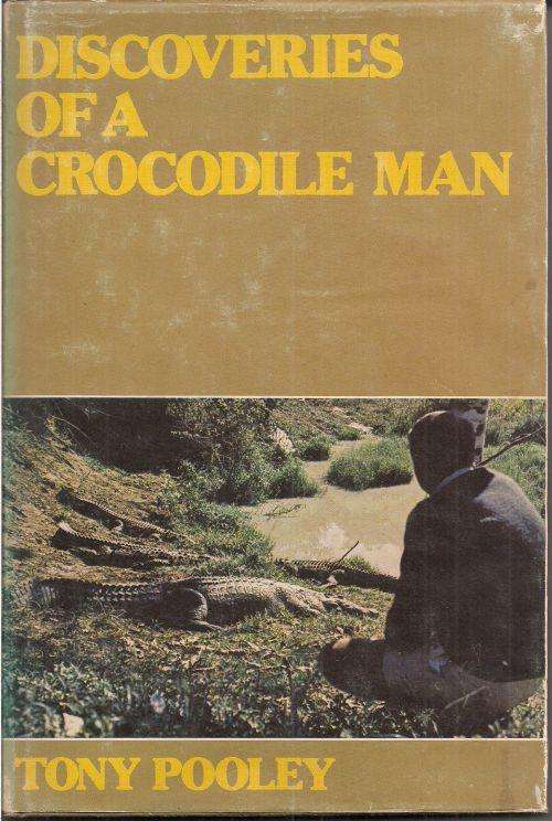 DISCOVERIES OF A CROCODILE MAN by Tony Pooley