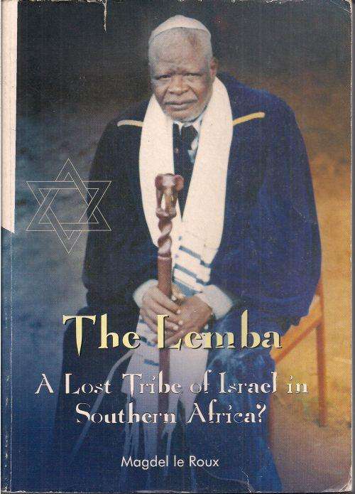 THE LEMBA: A LOST TRIBE OF ISRAEL IN SOUTHERN AFRICA? by Magdel le Roux