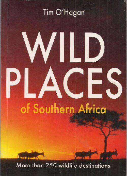 WILD PLACES OF SOUTHERN AFRICA by Tim O'Hagan
