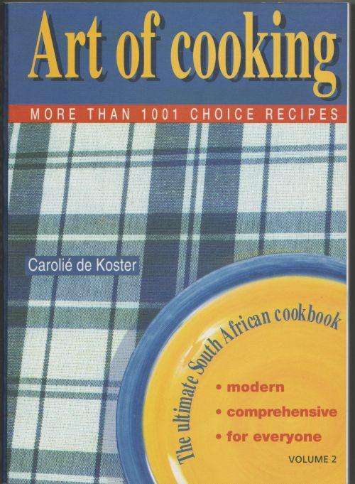 ART OF COOKING: MORE THAN 1001 CHOICE RECIPES (VOLUME 2) by Carolie de Koster