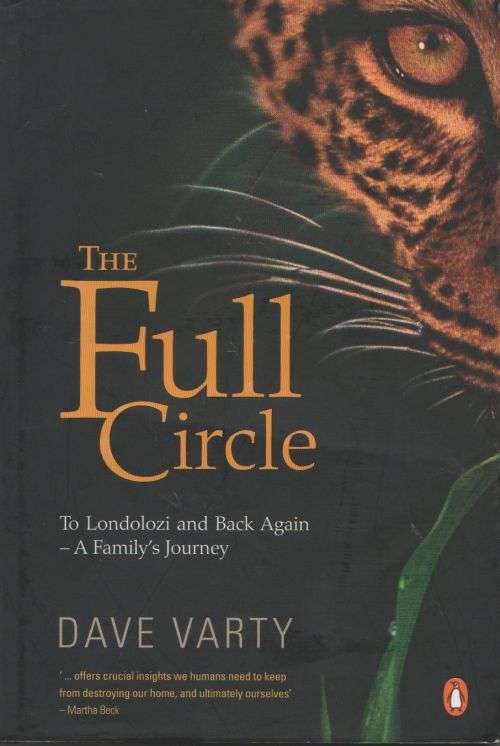 THE FULL CIRCLE: TO LONDOLOZI & BACK AGAIN - A FAMILY'S JOURNEY by Dave Varty