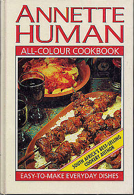 ALL-COLOUR COOKBOOK: EASY-TO-MAKE EVERYDAY DISHES by Annette Human