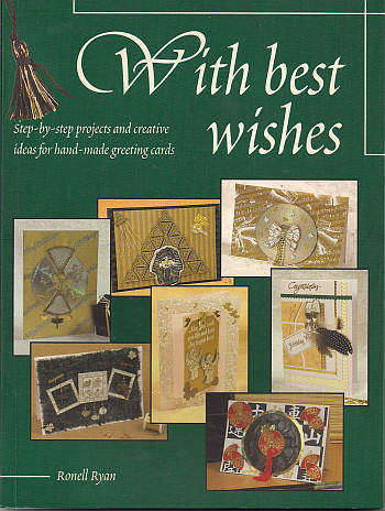 WITH BEST WISHES: step-by-step projects & creative ideas for hand-made greeting cards by Ronell Ryan