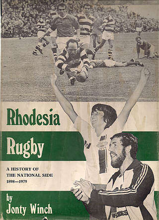 RHODESIA RUGBY: A HISTORY OF THE NATIONAL SIDE 1898-1979 by Jonty Winch