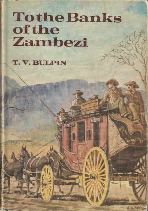 TO THE BANKS OF THE ZAMBEZI by T V Bulpin