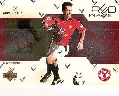 GARY NEVILLE - RARE `RED WAVE` INSERT RW12 - UPPER DECK MANCHESTER UNITED 2003