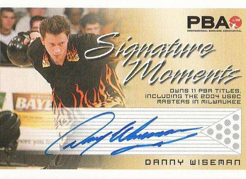 DANNY WISEMAN- `RITTENHOUSE PBA TENPIN BOWLING` 08 - CERTIFIED `SIGNATURE MOMENTS AUTOGRAPH` CARD