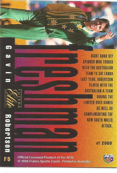 GAVIN ROBERTSON - 96 FUTERA CRICKET PREMIUM ELITE COLLECTION  - "RARE" "FRESHMAN" CARD F5 -UNUMBERED