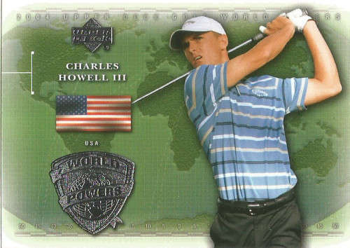 CHARLES HOWELL III -  `GOLF WORLD POWERS` TRADING CARD - UPPER DECK 2004