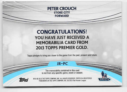 PETER CROUCH (Stoke City) - TOPPS `PREMIER GOLD` 2013/14 - AUTHENTIC `WORN MEMORABILIA` CARD JR-PC