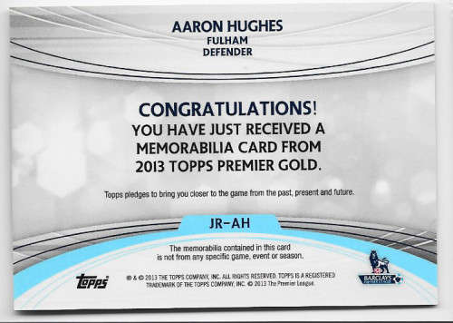 AARON HUGHES (Fulham) - TOPPS `PREMIER GOLD` 2013/14 - AUTHENTIC `WORN MEMORABILIA` CARD JR-PC