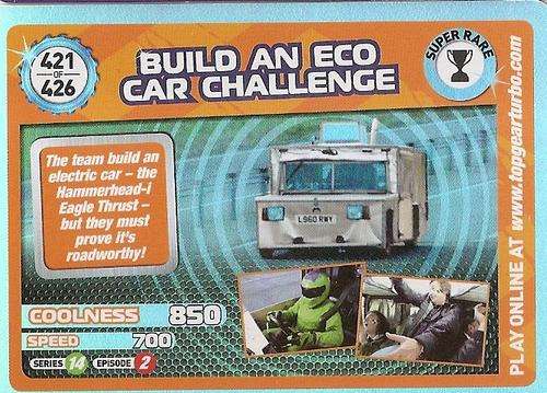 TOP GEAR TURBO CHALLENGE `EXTRA` - BUILD AN ECO CAR CHALLENGE `SUPER RARE` CARD 421