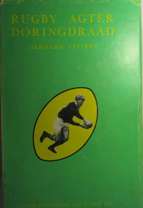 Rugby Agter Doringdraad  deur Gerhard Viviers 1st Edition Published 1970