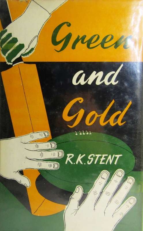 GREEN AND GOLD BY RK STENT SCARCE BOOK FROM 1954 - RUGBY, CRICKET, BOXING AND MORE