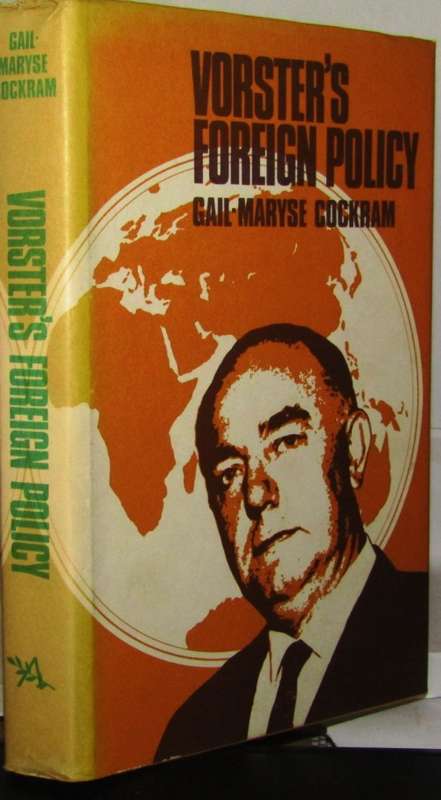 VORSTER`S FOREIGN POLICY BY GAIL-MARYSE COCKRAM