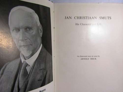 JAN CHRISTIAAN SMUTS - HIS CHARACTER AND LIFE (AN ILLUSTRATED STORY IN VERSE BY ARNOLD RIECK
