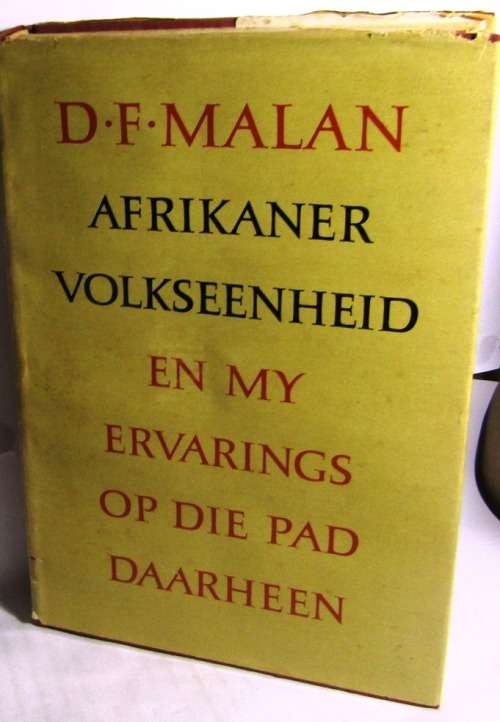 DF MALAN - AFRIKANER VOLKSEENHEID - EN MY ERVARINGS OP DIE PAD DAARHEEN