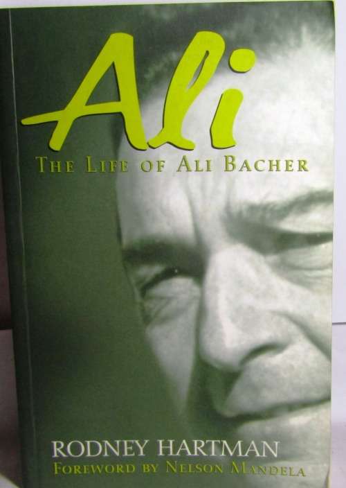 ALI - THE LIFE OF ALI BACHER BY RODNEY HARTMAN  FOREWORD BY NELSON MANDELA