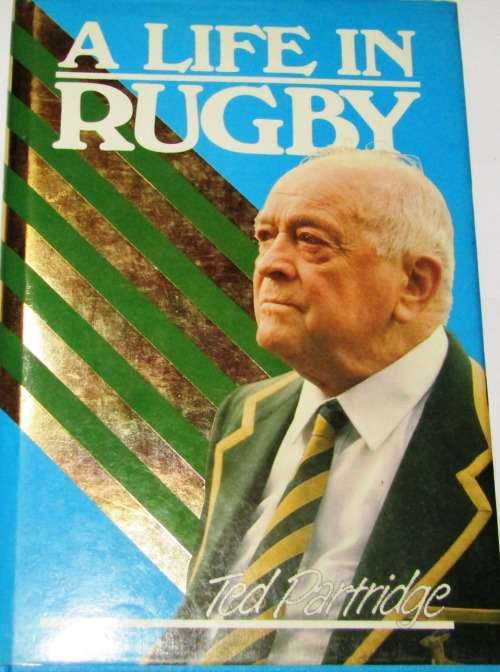 A LIFE IN RUGBY BY TED PARTRIDGE HARD COVER WITH DJ 1st Ed 1st Impession