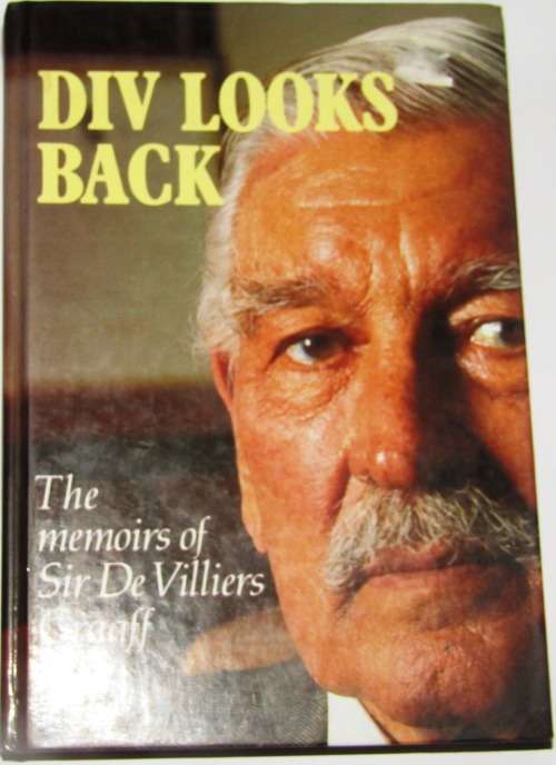 The Memoirs of Sir De Villiers Graaff -The Memoirs of Sir De Villiers Graaff - Div Looks Back