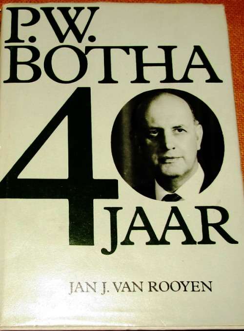 PW Botha 40 Jaar - Baie goeie boek deur Jan J van Rooyen oor PW se 1ste 40 Jaar in die Politiek