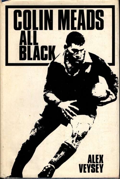Signed Copy-Colin Meads All Black  Author Alex Veysey - Scarce and a must for any Rugby Enthusiast