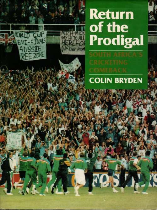 Return of the Prodigal South Africa`s  Cricketing Comeback by Colin Bryden Signed by Peter Pollock