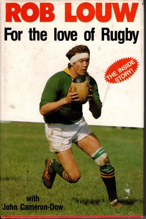 Rob Louw - For the Love of Rugby - The Inside Story with John Cameron-D0w