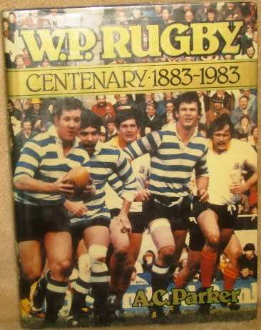 WP Rugby Centenary 1883 - 1983 by AC Parker